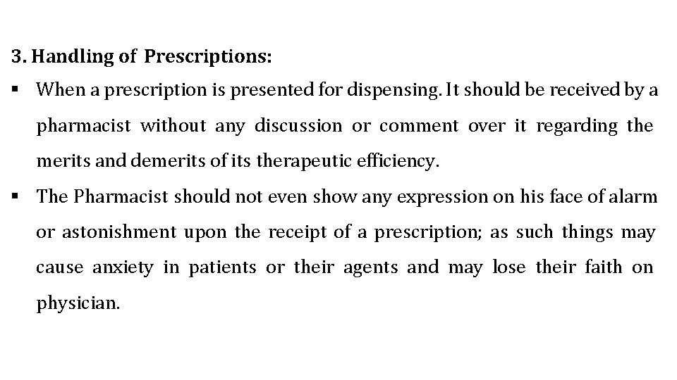 3. Handling of Prescriptions: When a prescription is presented for dispensing. It should be