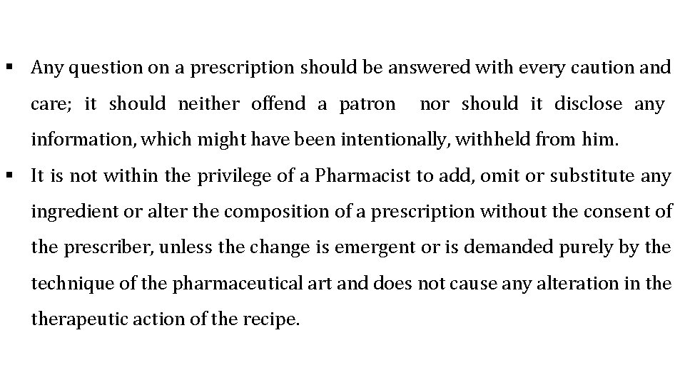  Any question on a prescription should be answered with every caution and care;