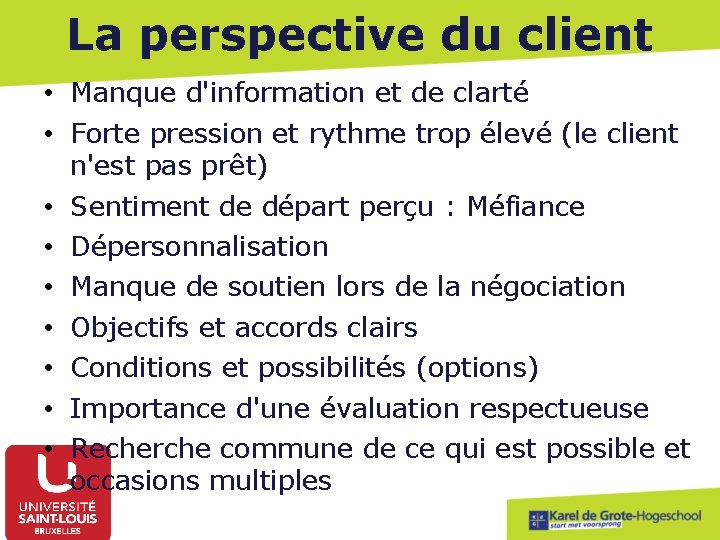 La perspective du client • Manque d'information et de clarté • Forte pression et