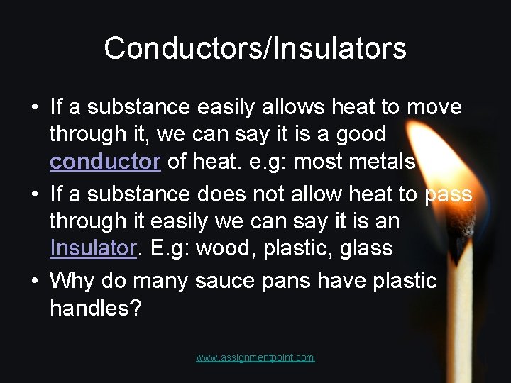 Conductors/Insulators • If a substance easily allows heat to move through it, we can