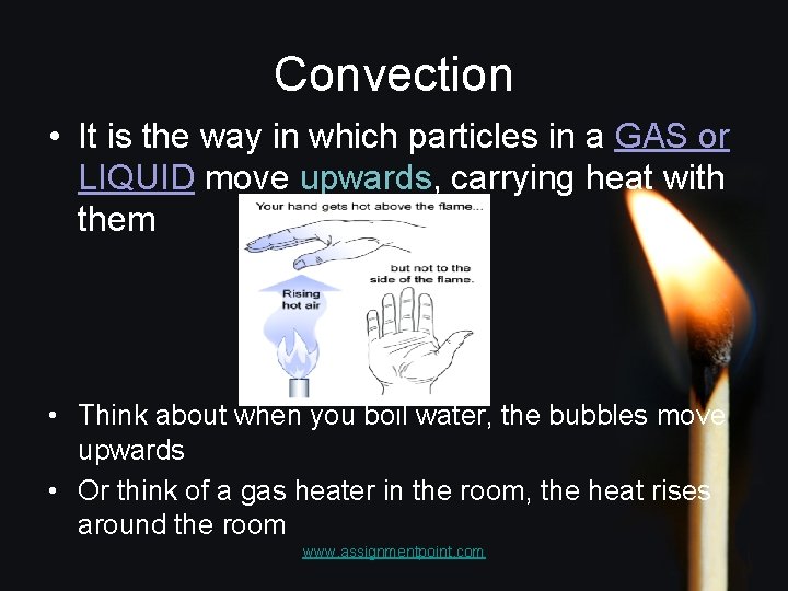 Convection • It is the way in which particles in a GAS or LIQUID