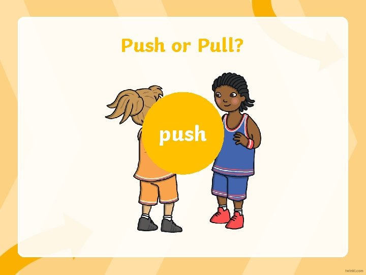 Push or Pull? push 