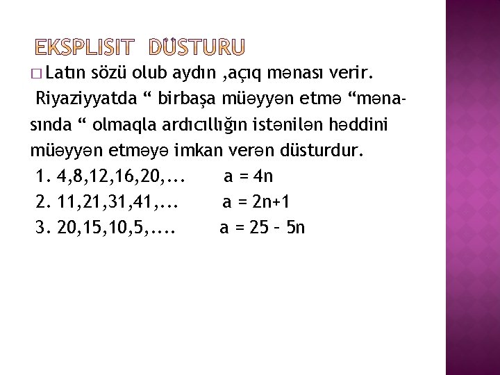 � Latın sözü olub aydın , açıq mənası verir. Riyaziyyatda “ birbaşa müəyyən etmə