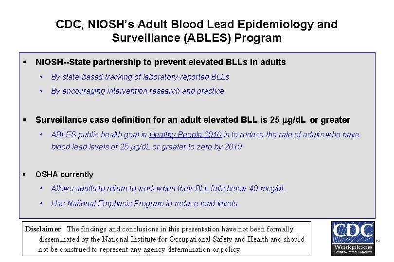 CDC, NIOSH’s Adult Blood Lead Epidemiology and Surveillance (ABLES) Program § § NIOSH--State partnership