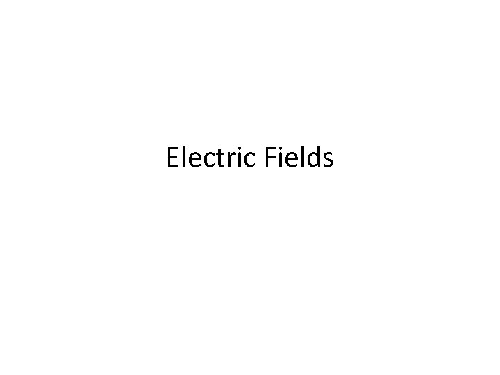 Electric Fields 