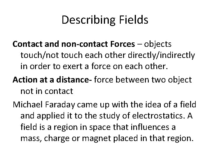 Describing Fields Contact and non-contact Forces – objects touch/not touch each other directly/indirectly in
