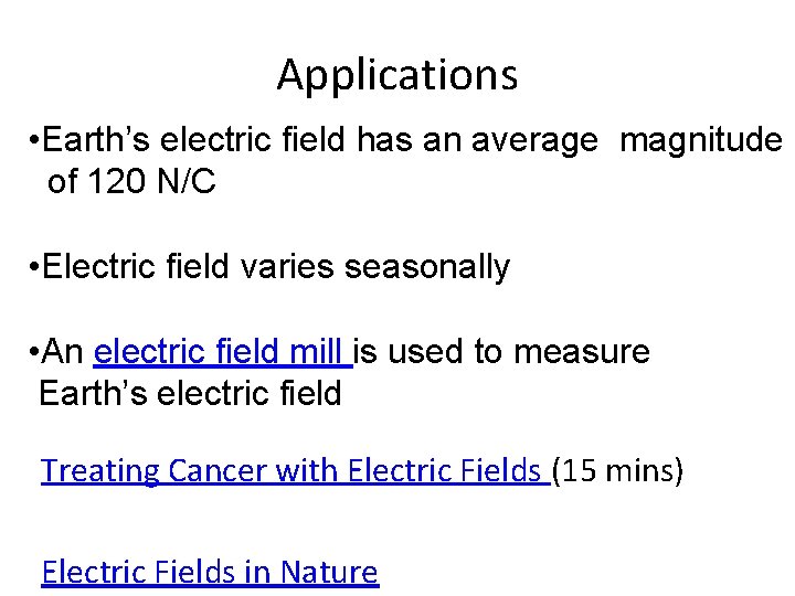 Applications • Earth’s electric field has an average magnitude of 120 N/C • Electric