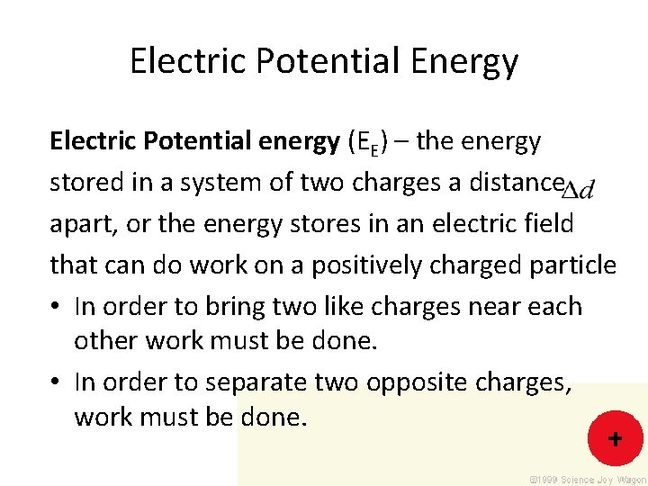 Electric Potential Energy Electric Potential energy (EE) – the energy stored in a system