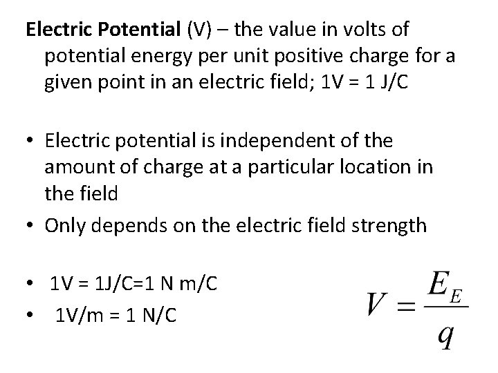 Electric Potential (V) – the value in volts of potential energy per unit positive