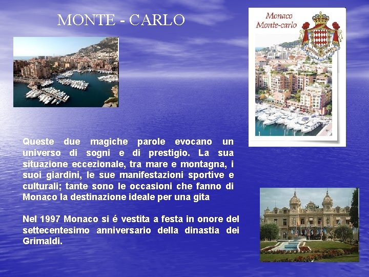 MONTE - CARLO Queste due magiche parole evocano un universo di sogni e di