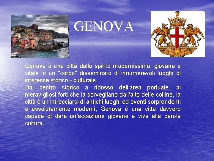 GENOVA Genova è una città dallo spirito modernissimo, giovane e vitale in un "corpo"