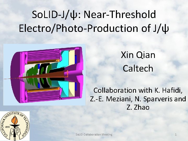 So. LID-J/ψ: Near-Threshold Electro/Photo-Production of J/ψ Xin Qian Caltech Collaboration with K. Hafidi, Z.