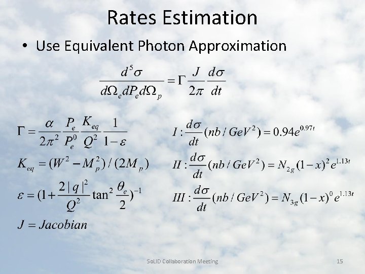 Rates Estimation • Use Equivalent Photon Approximation So. LID Collaboration Meeting 15 