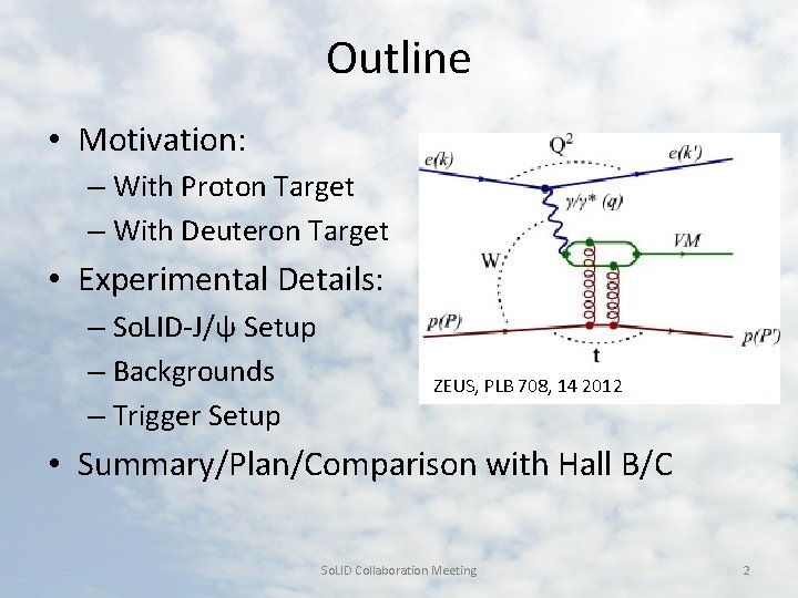 Outline • Motivation: – With Proton Target – With Deuteron Target • Experimental Details: