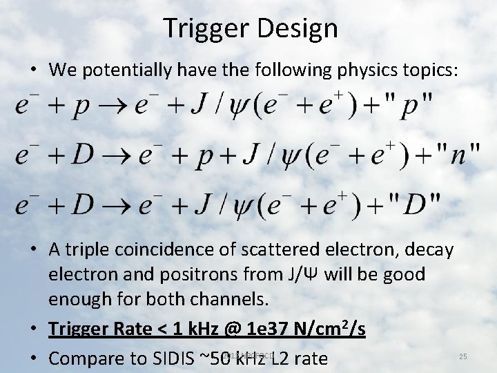 Trigger Design • We potentially have the following physics topics: • A triple coincidence
