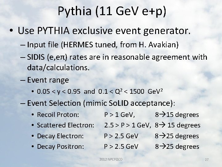Pythia (11 Ge. V e+p) • Use PYTHIA exclusive event generator. – Input file