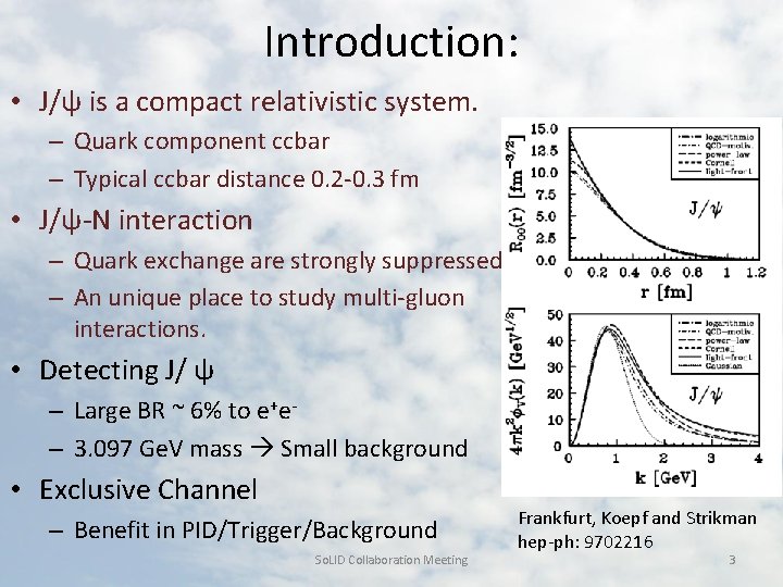Introduction: • J/ψ is a compact relativistic system. – Quark component ccbar – Typical