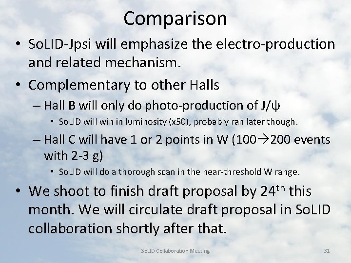 Comparison • So. LID-Jpsi will emphasize the electro-production and related mechanism. • Complementary to