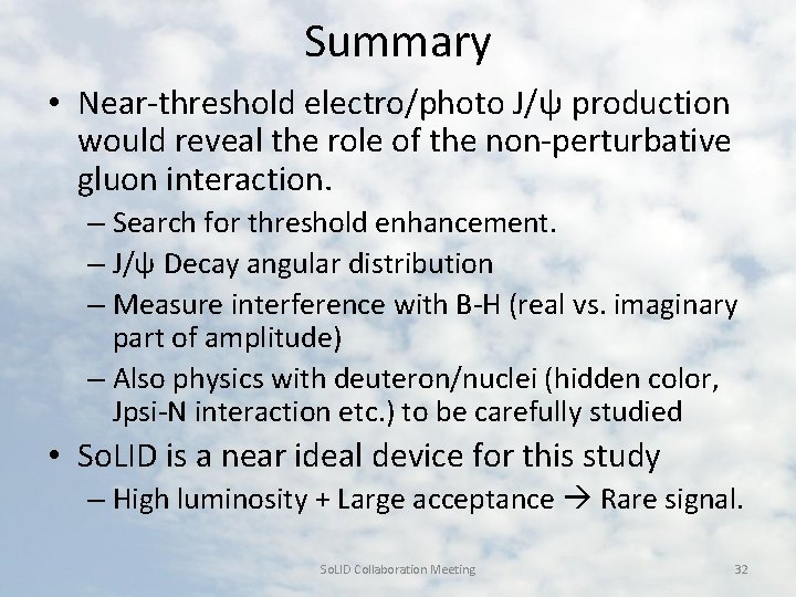 Summary • Near-threshold electro/photo J/ψ production would reveal the role of the non-perturbative gluon