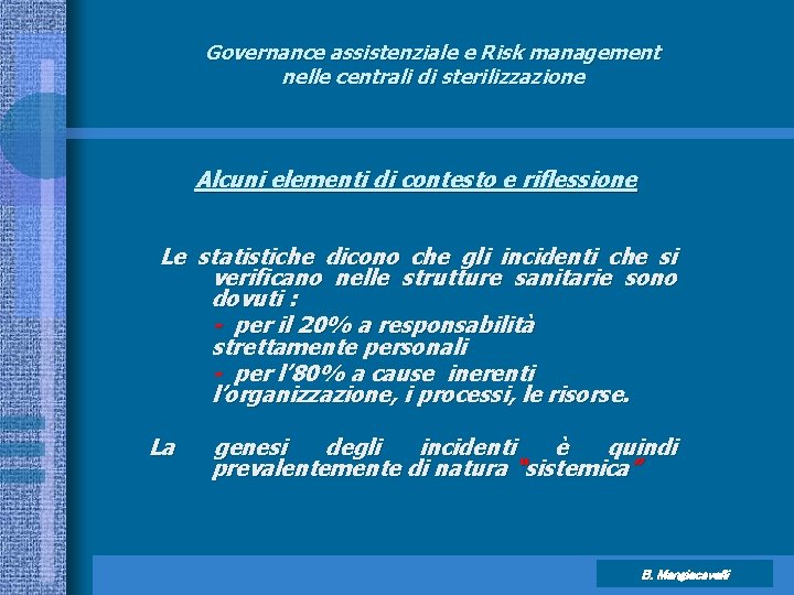 Governance assistenziale e Risk management nelle centrali di sterilizzazione Alcuni elementi di contesto e