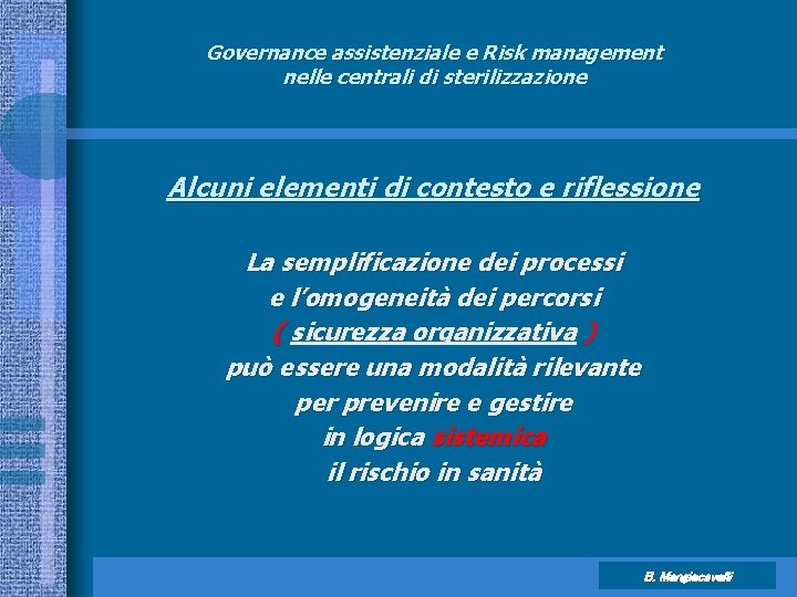 Governance assistenziale e Risk management nelle centrali di sterilizzazione Alcuni elementi di contesto e