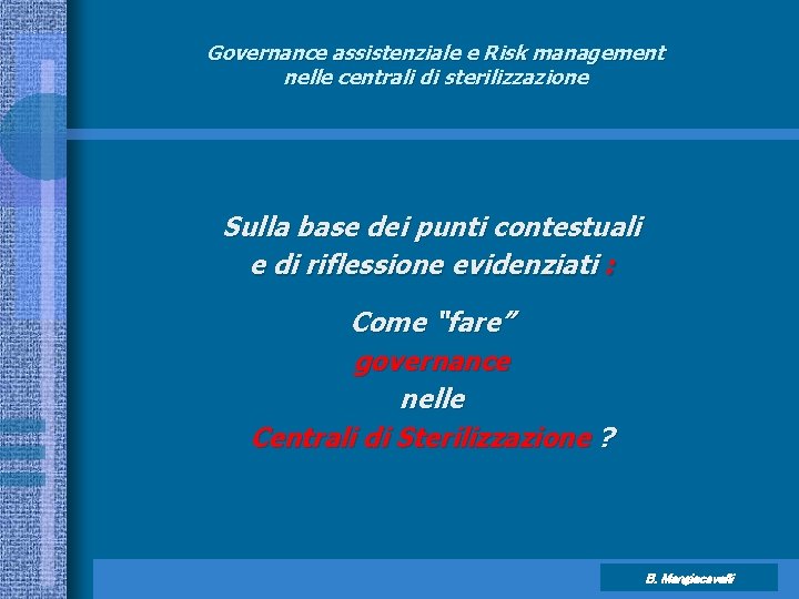 Governance assistenziale e Risk management nelle centrali di sterilizzazione Sulla base dei punti contestuali