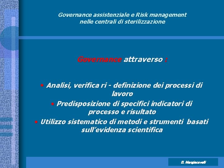 Governance assistenziale e Risk management nelle centrali di sterilizzazione Governance attraverso : • Analisi,