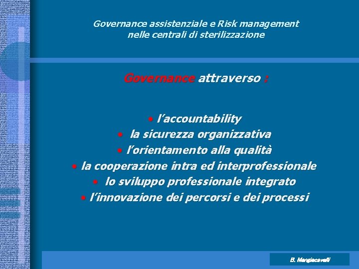 Governance assistenziale e Risk management nelle centrali di sterilizzazione Governance attraverso : • l’accountability