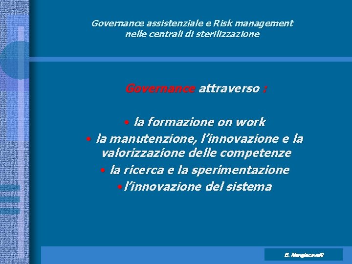 Governance assistenziale e Risk management nelle centrali di sterilizzazione Governance attraverso : • la