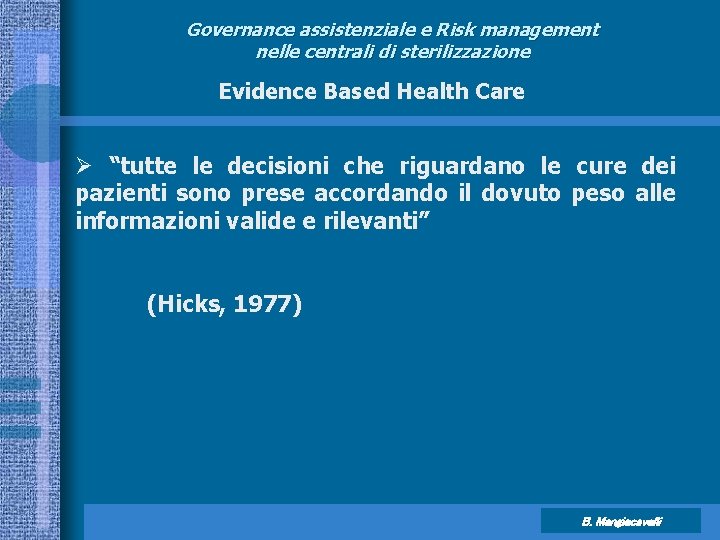 Governance assistenziale e Risk management nelle centrali di sterilizzazione Evidence Based Health Care Ø