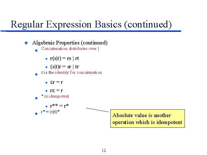 Regular Expression Basics (continued) Algebraic Properties (continued) Concatenation distributes over | r(s|t) = rs
