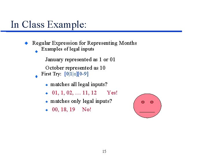 In Class Example: Regular Expression for Representing Months Examples of legal inputs January represented