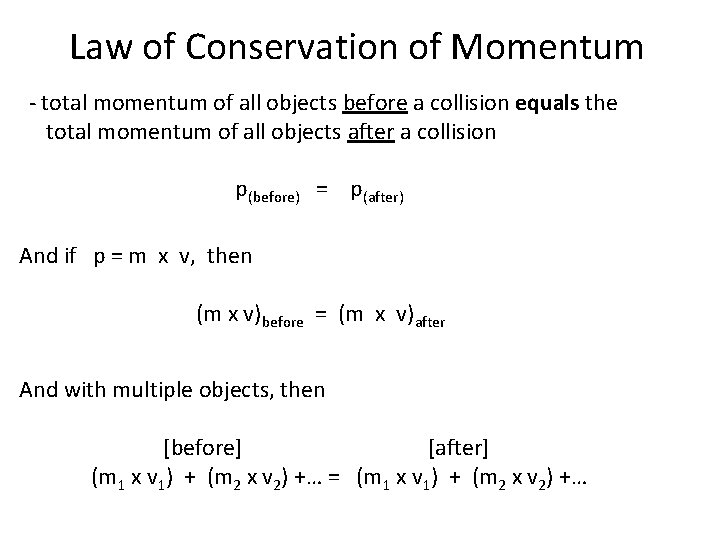 Law of Conservation of Momentum - total momentum of all objects before a collision