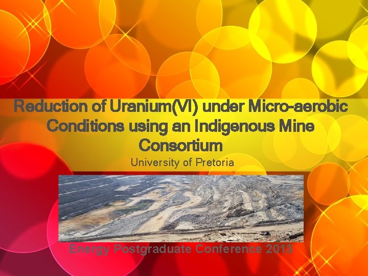 Reduction of Uranium(VI) under Micro-aerobic Conditions using an Indigenous Mine Consortium University of Pretoria