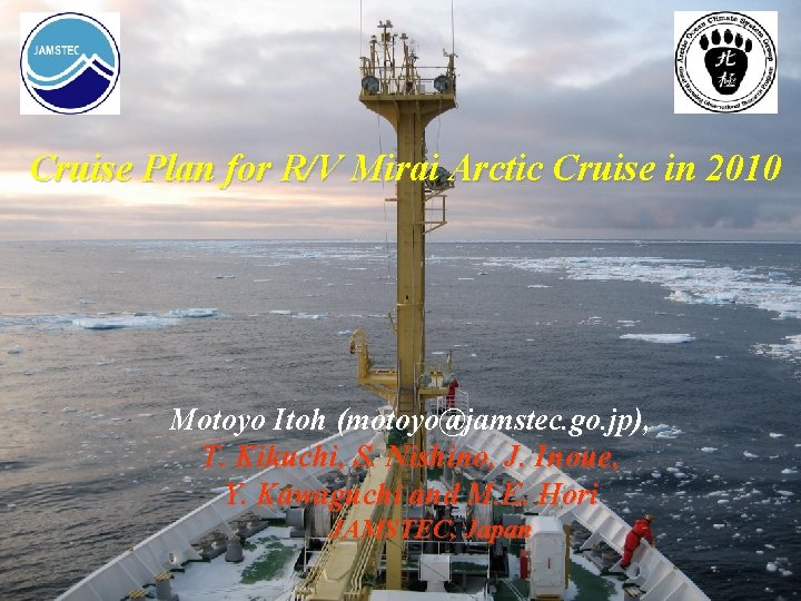 Cruise Plan for R/V Mirai Arctic Cruise in 2010 Motoyo Itoh (motoyo@jamstec. go. jp),