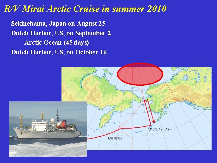 R/V Mirai Arctic Cruise in summer 2010 Sekinehama, Japan on August 25 Dutch Harbor,