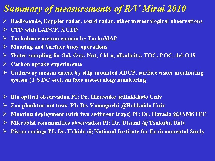 Summary of measurements of R/V Mirai 2010 Ø Ø Ø Ø Radiosonde, Doppler radar,