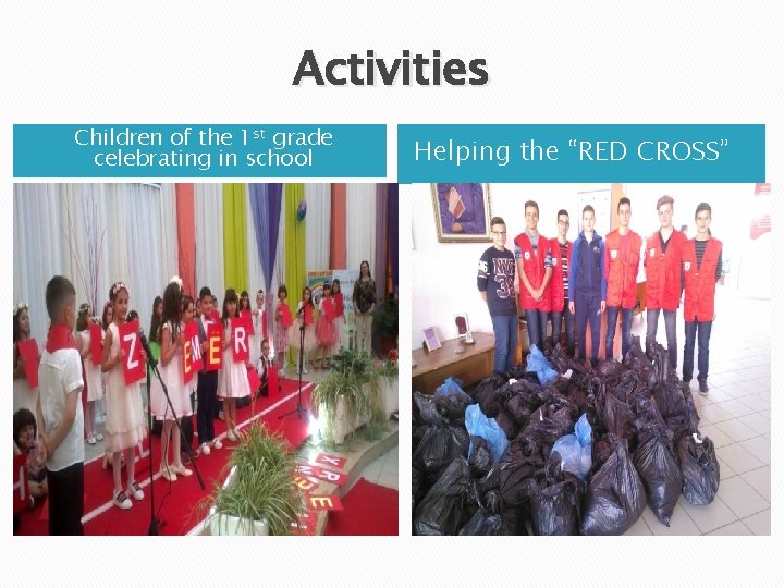 Activities Children of the 1 st grade celebrating in school Helping the “RED CROSS”