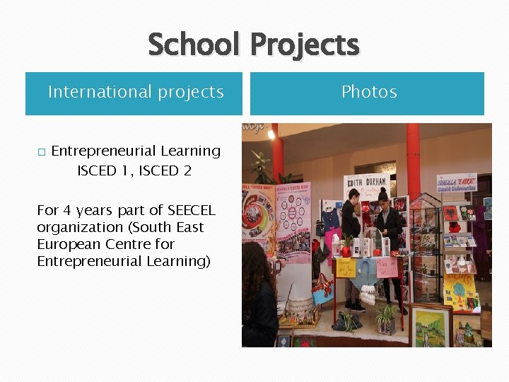 School Projects International projects � Entrepreneurial Learning ISCED 1, ISCED 2 For 4 years