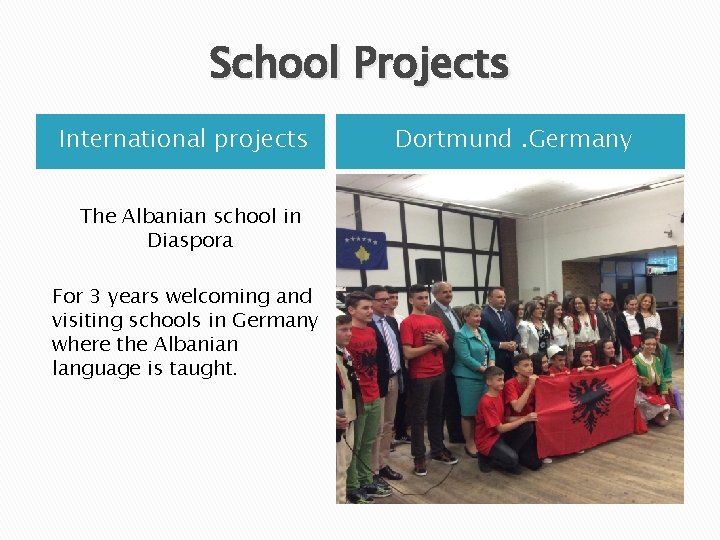 School Projects International projects The Albanian school in Diaspora For 3 years welcoming and