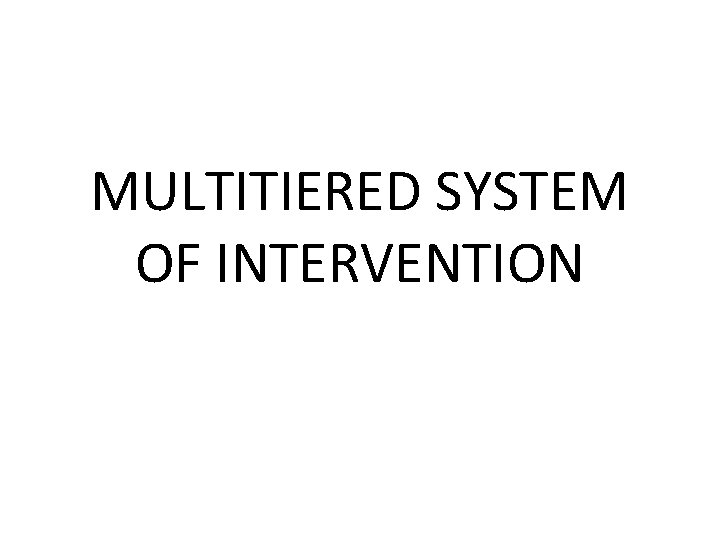 MULTITIERED SYSTEM OF INTERVENTION 