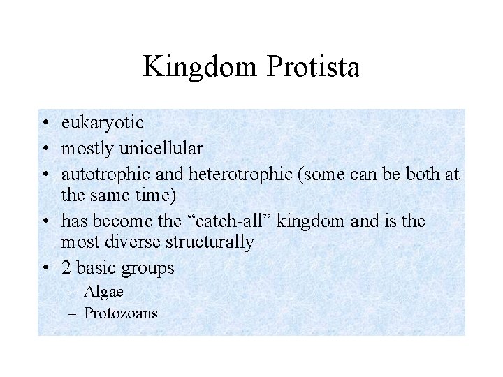 Kingdom Protista • eukaryotic • mostly unicellular • autotrophic and heterotrophic (some can be Kingdom Protista • eukaryotic • mostly unicellular • autotrophic and heterotrophic (some can be