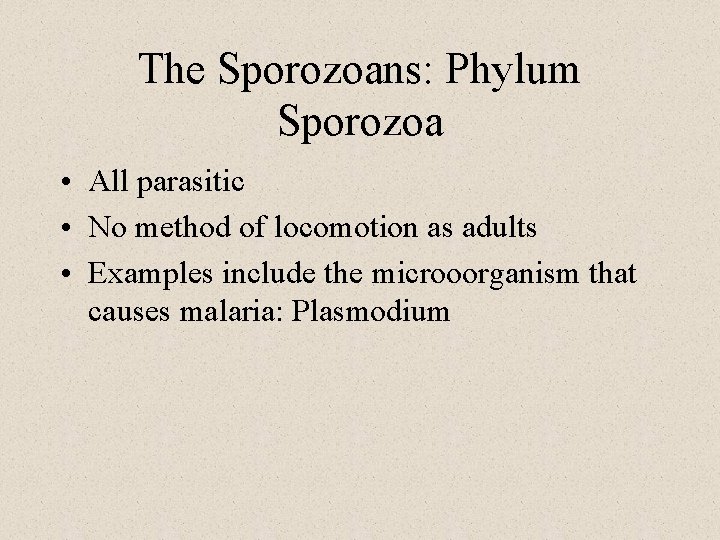 The Sporozoans: Phylum Sporozoa • All parasitic • No method of locomotion as adults The Sporozoans: Phylum Sporozoa • All parasitic • No method of locomotion as adults