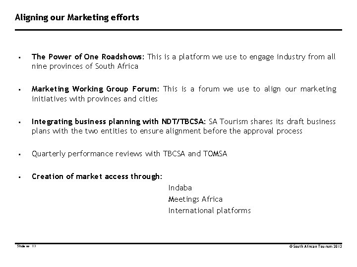 Aligning our Marketing efforts § § § The Power of One Roadshows: This is