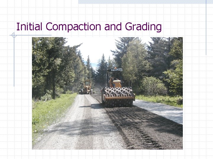 Initial Compaction and Grading 