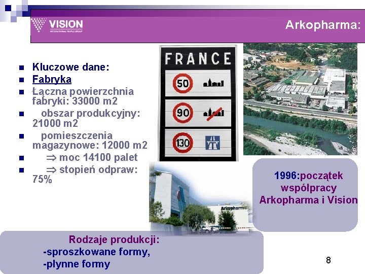 Arkopharma: n n n n Kluczowe dane: Fabryka Łączna powierzchnia fabryki: 33000 m 2