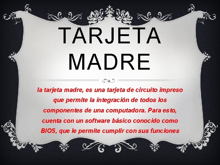TARJETA MADRE la tarjeta madre, es una tarjeta de circuito impreso que permite la