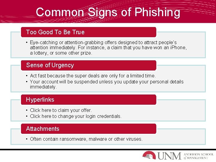 Common Signs of Phishing Too Good To Be True • Eye-catching or attention-grabbing offers