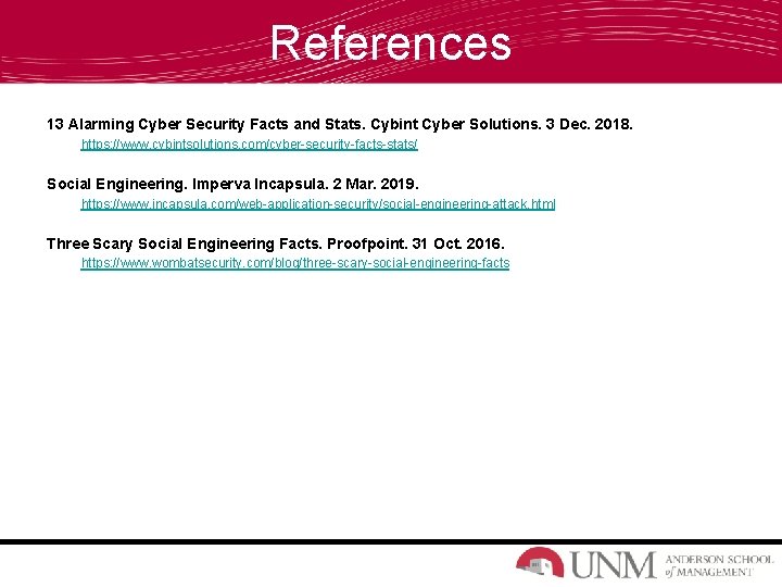 References 13 Alarming Cyber Security Facts and Stats. Cybint Cyber Solutions. 3 Dec. 2018.