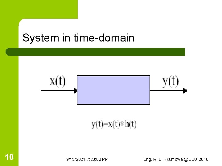 System in time-domain 10 9/15/2021 7: 20: 02 PM Eng. R. L. Nkumbwa @CBU